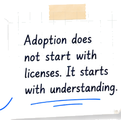Adoption does not start with licenses.